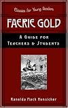Faerie Gold: A Guide For Teachers And Students (Classics for Young Readers)