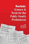 Racism: Science & Tools for the Public Health Professional