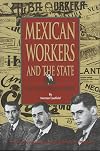 Mexican Workers and the State: From the Porfiriato to Nafta