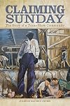 Claiming Sunday: The Story of a Texas Slave Community