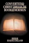 Converted to Christ Through the Book of Mormon