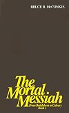 The Mortal Messiah: From Bethlehem to Calvary, Book 1