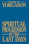 Spiritual Progression in the Last Days