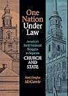 One Nation under Law: America's Early National Struggles to Separate Church and State