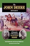 The John Deere Story: A Biography of Plowmakers John and Charles Deere