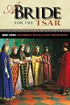 A Bride for the Tsar: Bride-Shows and Marriage Politics in Early Modern Russia (NIU Series in Slavic, East European, and Eurasian Studies)