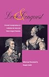 Love and Conquest: Personal Correspondence of Catherine the Great and Prince Grigory Potemkin