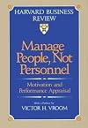 Manage People, Not Personnel: Motivation and Performance Appraisal