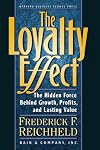 The Loyalty Effect: The Hidden Force Behind Growth, Profits, and Lasting Value