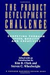 The Product Development Challenge: Competing Through Speed, Quality, and Creativity