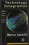 Technology Integration: Making Critical Choices in a Dynamic World (Management of Innovation and Change Series)
