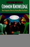 Common Knowledge: How Companies Thrive by Sharing What They Know