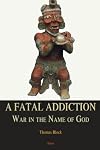 A Fatal Addiction: War in the Name of God