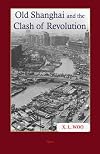 Old Shanghai and the clash of revolution