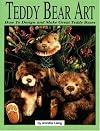 Teddy Bear Art: How to Design & Make Great Teddy Bears