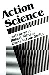 Action Science (Jossey Bass Business and Management Series)