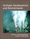 Archean Geodynamics And Environments (Geophysical Monograph)