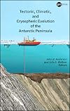 Tectonic, Climatic, and Cryospheric Evolution of the Antarctic Peninsula (Special Publications)