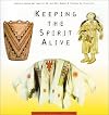 Keeping the spirit alive : American Indian art from the Dr. and Mrs. Robert B. Pamplin, Jr. collection