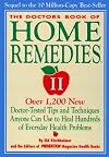 The Doctors Book of Home Remedies II: Over 1,200 New Doctor-Tested Tips and Techniques Anyone Can Use to Heal Hundreds of Everyday Health Problems