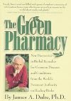 The Green Pharmacy: New Discoveries in Herbal Remedies for Common Diseases and Conditions from the World's Foremost Authority on Healing Herbs