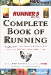 Runner's World Complete Book of Running: Everything You Need to Know to Run for Fun, Fitness and Competition