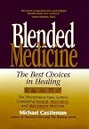 Blended Medicine: The Best Choices in Healing