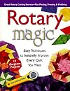 Rotary Magic: Easy Techniques to Instantly Improve Every Quilt You Make
