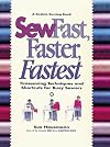 Sew Fast, Faster, Fastest: Timesaving Techniques and Shortcuts for Busy Sewers