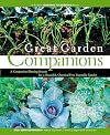 Great Garden Companions: A Companion-Planting System for a Beautiful, Chemical-Free Vegetable Garden