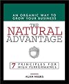 The Natural Advantage: An Organic Way to Grow Your Business : 7 Principles for High Performance