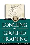 The USPC Guide to Longeing and Ground Training (Howell Equestrian Library)