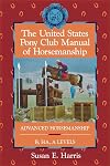 The United States Pony Club Manual of Horsemanship: Advanced Horsemanship B/HA/A Levels (United States Pony Club Manual of Horsemanship, 3)
