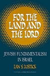For the Land and the Lord: Jewish Fundamentalism in Israel