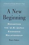A new beginning : recasting the U.S.-Japan economic relationship