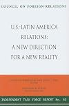 U.S. - Latin America Relations: Report of an Independent Task Force (Independent Task Force Report)