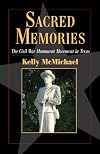 Sacred Memories: The Civil War Monument Movement in Texas (Volume 19) (Fred Rider Cotten Popular History Series)