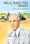 We'll Race You, Henry: A Story about Henry Ford (Creative Minds Biographies)