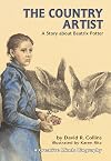 The Country Artist: A Story About Beatrix Potter (Creative Minds Biography)