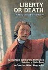 Liberty or Death: A Story about Patrick Henry (Creative Minds Biographies)