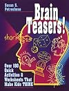 Brain Teasers!: Over 180 Quick Activities & Worksheets That Make Kids THINK