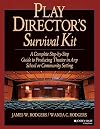 Play Director's Survival Kit: A Complete Step-by-Step Guide to Producing Theater in Any School or Community Setting