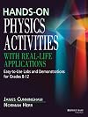 Hands-On Physics Activities with Real-Life Applications: Easy-to-Use Labs and Demonstrations for Grades 8 - 12