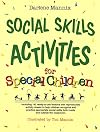 Social Skills Activities for Special Children: Including 142 ready-to-use lessons with reproducible activity sheets to help children recognize and practice appropriate social skills both inside and outside the classroom