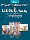 Preventative Maintenance for Multi-Family Housing: For Apartment Communities, Condominium Assciations and Town Home Developments (RSMeans)