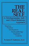 The Real Self: A Developmental, Self And Object Relations Approach: Structure / Function / Development / Psychopathology / Treatment / Creativity