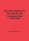 Psychotherapy Tradecraft: The Technique And Style Of Doing: The Technique & Style Of Doing Therapy