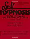 Self-Hypnosis: The Complete Guide to Better Health and Self-change