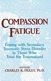 Compassion Fatigue: Coping with Secondary Traumatic Stress Disorder in Those Who Treat the Traumatized