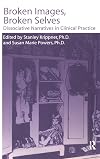Broken Images Broken Selves: Dissociative Narratives In Clinical Practice